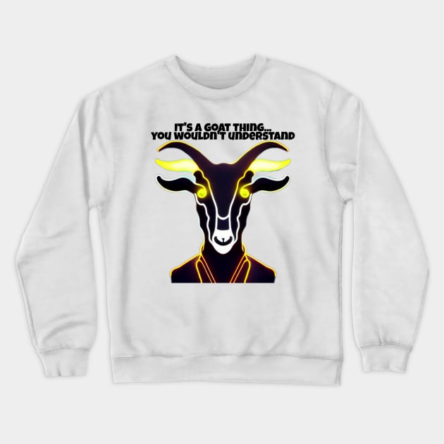 Goat Simulator It&#39;s a Goat Thing... You wouldn&#39;t understand Crewneck Sweatshirt by Trendy-Now